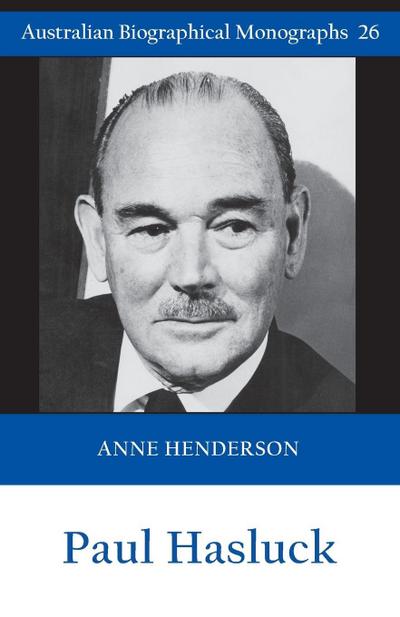 Paul Hasluck (Australian Biographical Monographs 26)