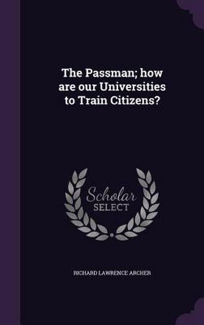 The Passman; how are our Universities to Train Citizens?