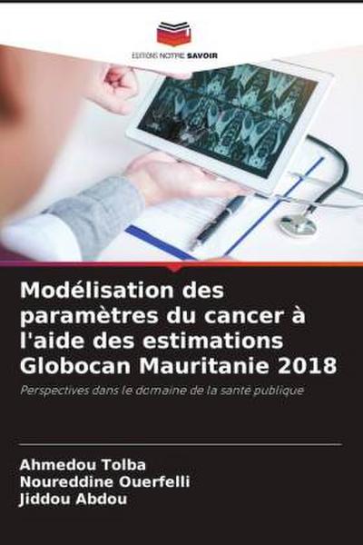 Modélisation des paramètres du cancer à l’aide des estimations Globocan Mauritanie 2018
