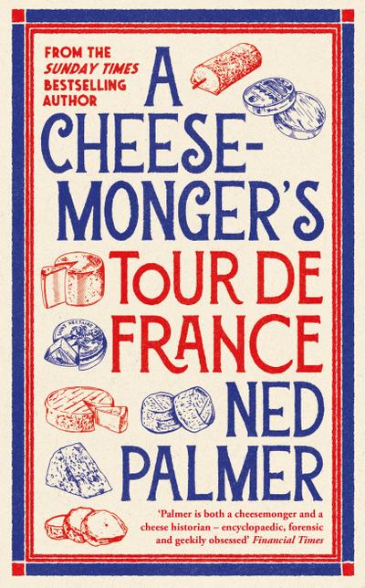 A Cheesemonger’s Tour de France