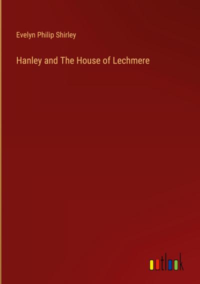 Hanley and The House of Lechmere