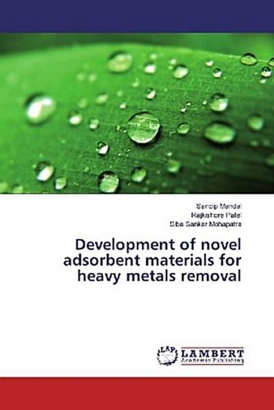 Development of novel adsorbent materials for heavy metals removal
