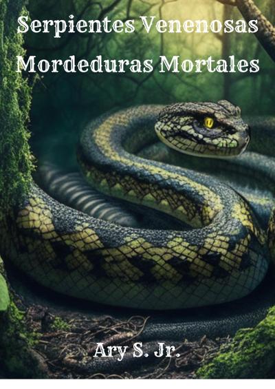 Serpientes Venenosas: Mordeduras Mortales