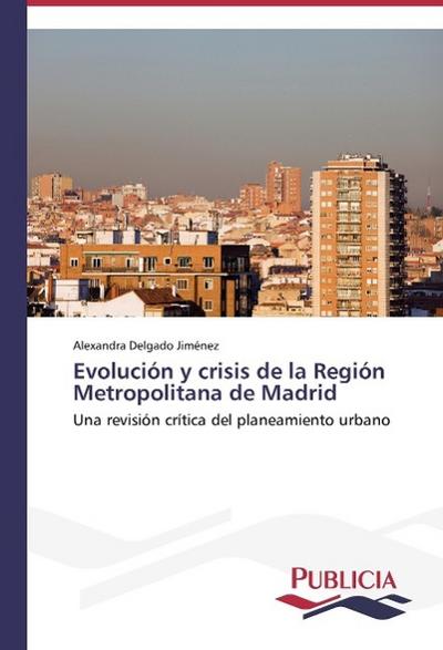 Evolución y crisis de la Región Metropolitana de Madrid