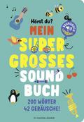 Hörst du ...? Mein supergroßes Soundbuch