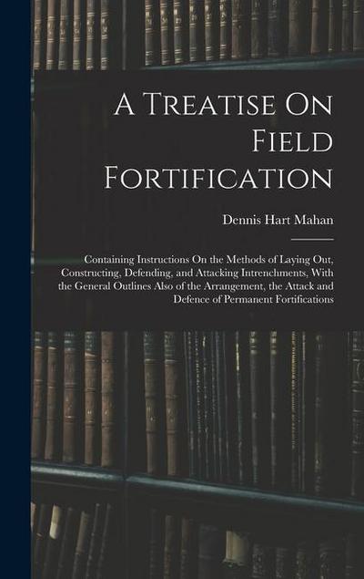 A Treatise On Field Fortification