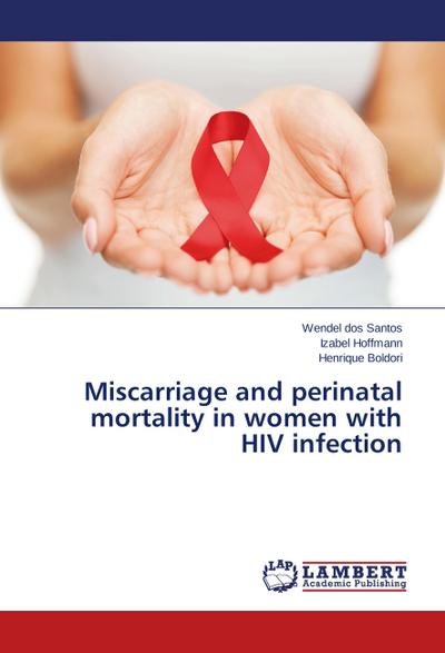 Miscarriage and perinatal mortality in women with HIV infection