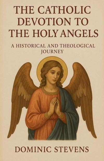 The Catholic Devotion to the Holy Angels
