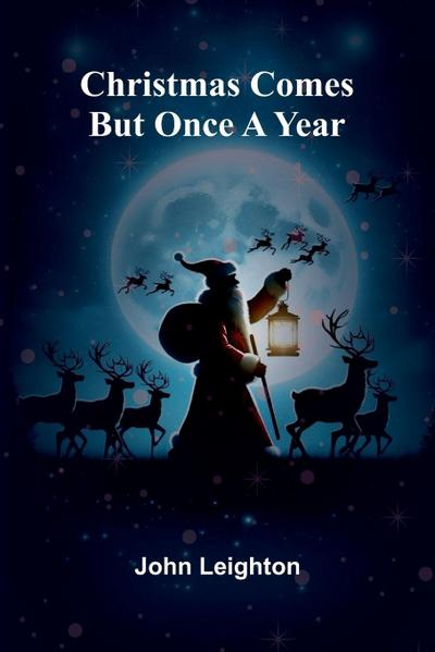 Christmas Comes But Once a Year