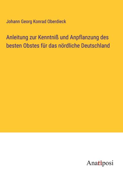 Anleitung zur Kenntniß und Anpflanzung des besten Obstes für das nördliche Deutschland