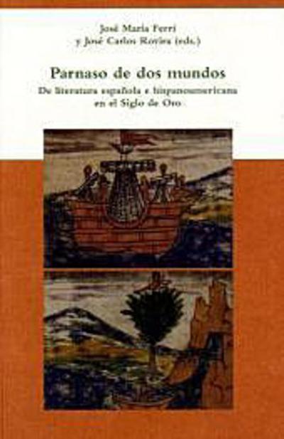 Parnaso de dos mundos : de literatura española e hispanoamericana en el Siglo de Oro