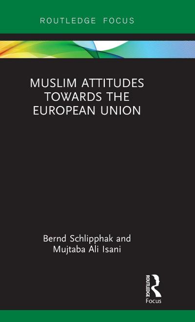 Muslim Attitudes Towards the European Union