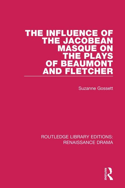 The Influence of the Jacobean Masque on the Plays of Beaumont and Fletcher