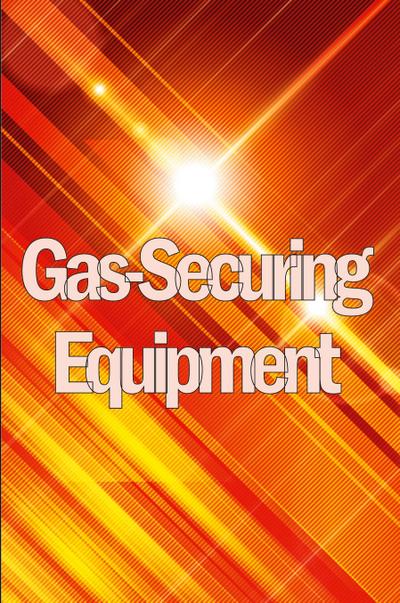Gas-Securing Equipment
