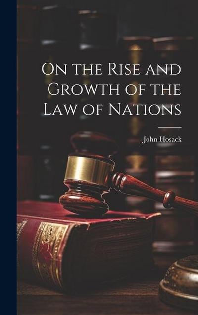 On the Rise and Growth of the Law of Nations