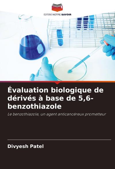 Évaluation biologique de dérivés à base de 5,6-benzothiazole
