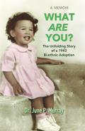 What Are You? The Unfolding Story of a 1943 Bi-ethnic Adoption