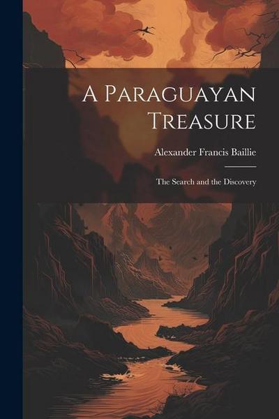 A Paraguayan Treasure: The Search and the Discovery