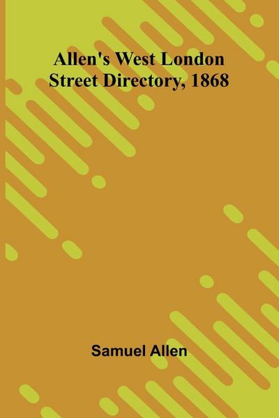 Allen’s West London Street Directory, 1868