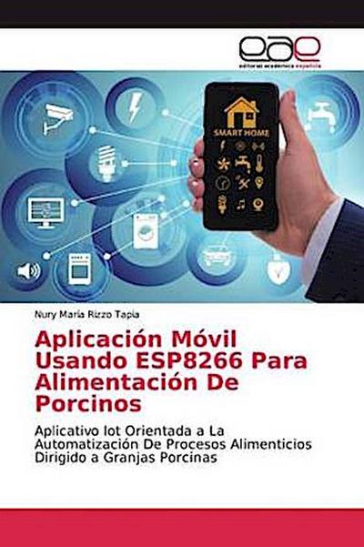 Aplicación Móvil Usando ESP8266 Para Alimentación De Porcinos