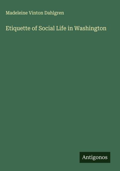 Etiquette of Social Life in Washington