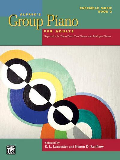 Alfred’s Group Piano for Adults -- Ensemble Music, Bk 2