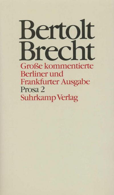 Werke, Große kommentierte Berliner und Frankfurter Ausgabe Prosa. Tl.2