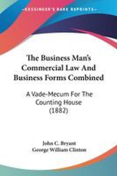 The Business Man’s Commercial Law And Business Forms Combined