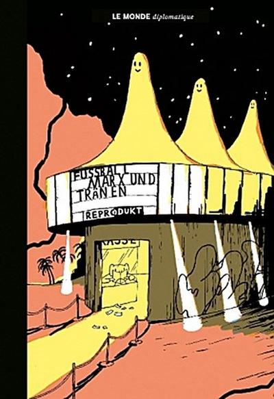 Le Monde diplomatique: Fußball, Marx und Tränen