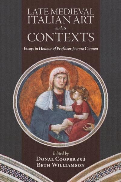 Late Medieval Italian Art and its Contexts