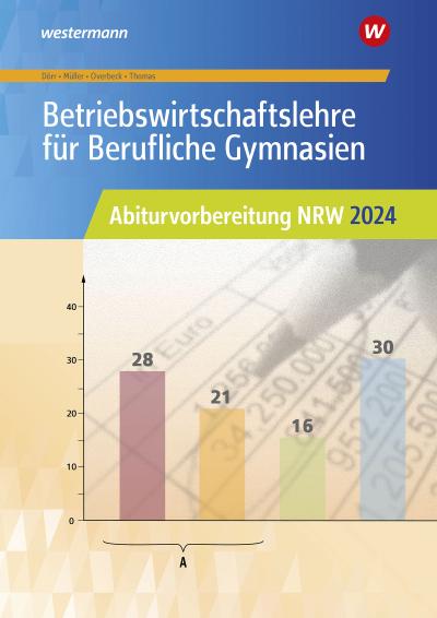 Betriebswirtschaftslehre für Berufliche Gymnasien. Abiturvorbereitung NRW 2024: Arbeitsheft. Nordrhein-Westfalen