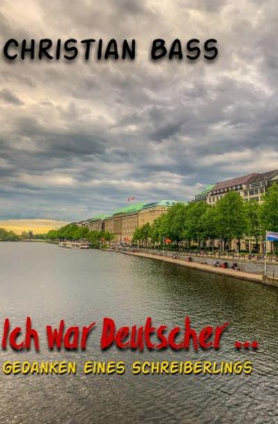 Ich war Deutscher ...