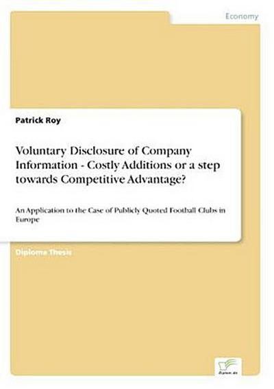 Voluntary Disclosure of Company Information - Costly Additions or a step towards Competitive Advantage?