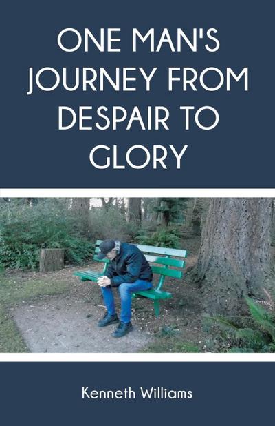 One Man’s Journey from Despair to Glory
