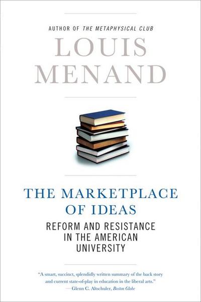 The Marketplace of Ideas: Reform and Resistance in the American University (Issues of Our Time)