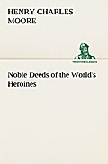 Noble Deeds of the World’s Heroines