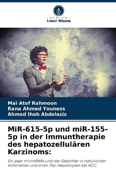 MiR-615-5p und miR-155-5p in der Immuntherapie des hepatozellulären Karzinoms: