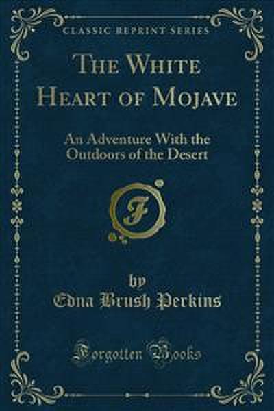 The White Heart of Mojave (eBook, PDF) - Edna Brush Perkins
