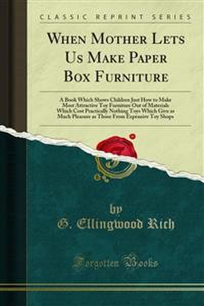 When Mother Lets Us Make Paper Box Furniture (eBook, PDF) - G. Ellingwood Rich