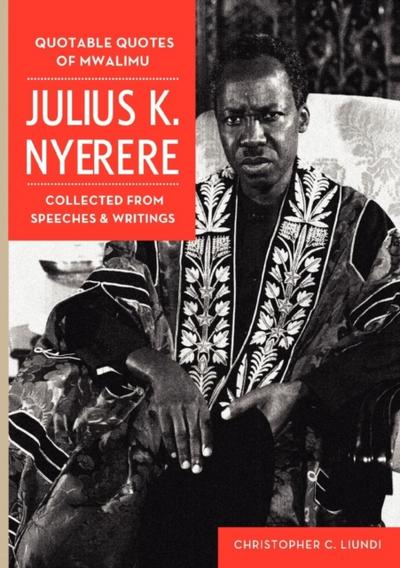 Liundi: Quotable Quotes Of Mwalimu Julius K Nyer