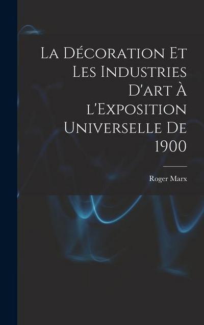 La décoration et les industries d’art à l’Exposition universelle de 1900