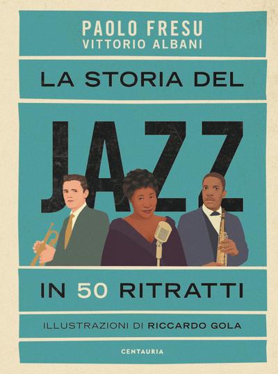 Fresu, P: Storia del jazz in 50 ritratti
