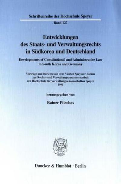 Entwicklungen des Staats- und Verwaltungsrechts in Südkorea und Deutschland / Developments of Constitutional and Administrative Law in South Korea and Germany.