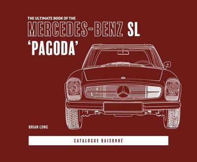 The Ultimate Book of the Mercedes-Benz SL ’Pagoda’