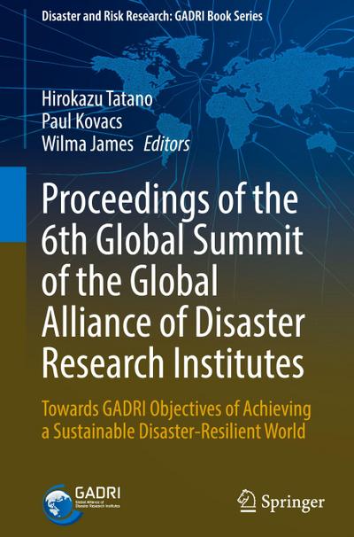 Proceedings of the 6th Global Summit of the Global Alliance of Disaster Research Institutes