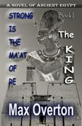 The King (Strong is the Ma’at of Re, #1)