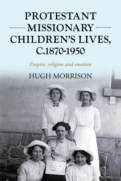 Protestant missionary children’s lives, c.1870-1950