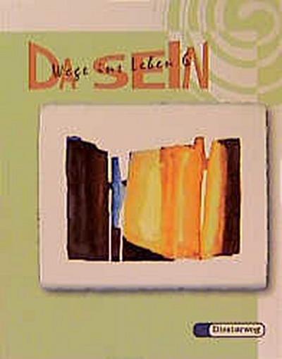 DA SEIN, Wege ins Leben - Ein Unterrichtswerk für den Evangelischen Religionsunterricht an der Hauptschule in Bayern