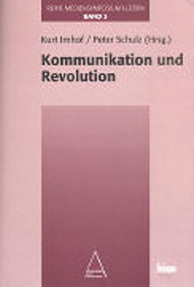 Kommunikation und Revolution. (Reihe "Mediensymposium Luzern")
