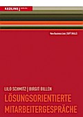 Lösungsorientierte Mitarbeitergespräche: Zielorientiert planen/klar formulieren/erfolgreich Vereinbarungen treffen